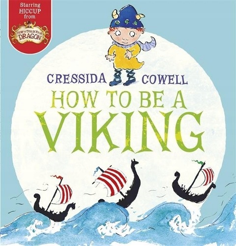How to be a Viking CRESSIDA COWELL