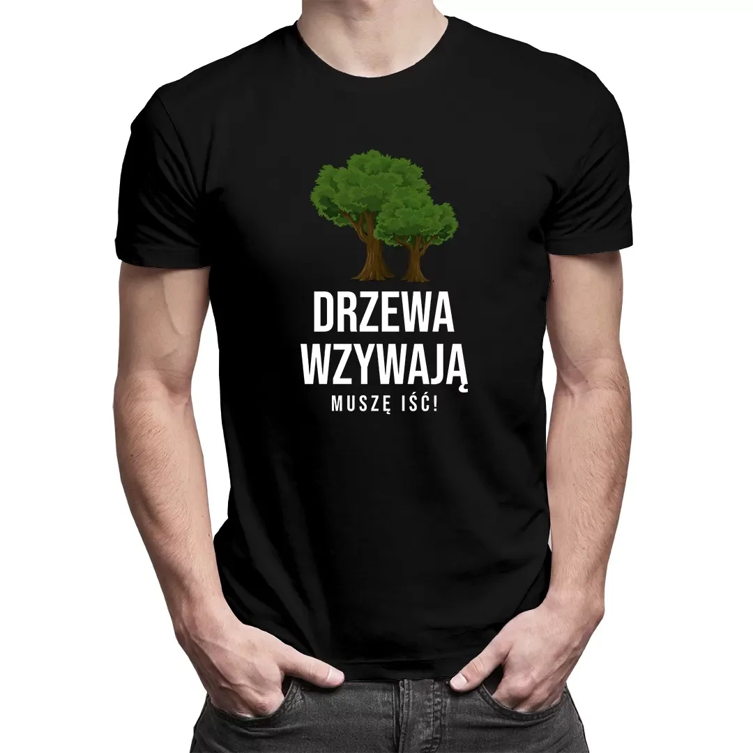 

Drzewa wzywają, muszę iść koszulka dla arborysty