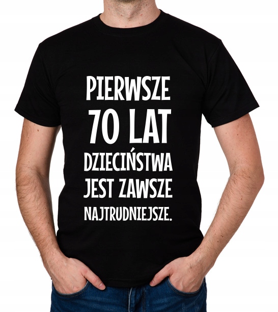 

koszulka Pierwsze 70 Lat Dzieciństwa... prezent