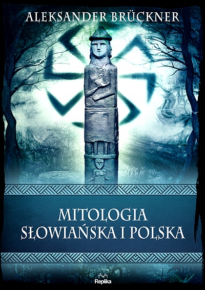 MITOLOGIA SŁOWIAŃSKA I POLSKA. WIERZENIA I ZWYCZAJE