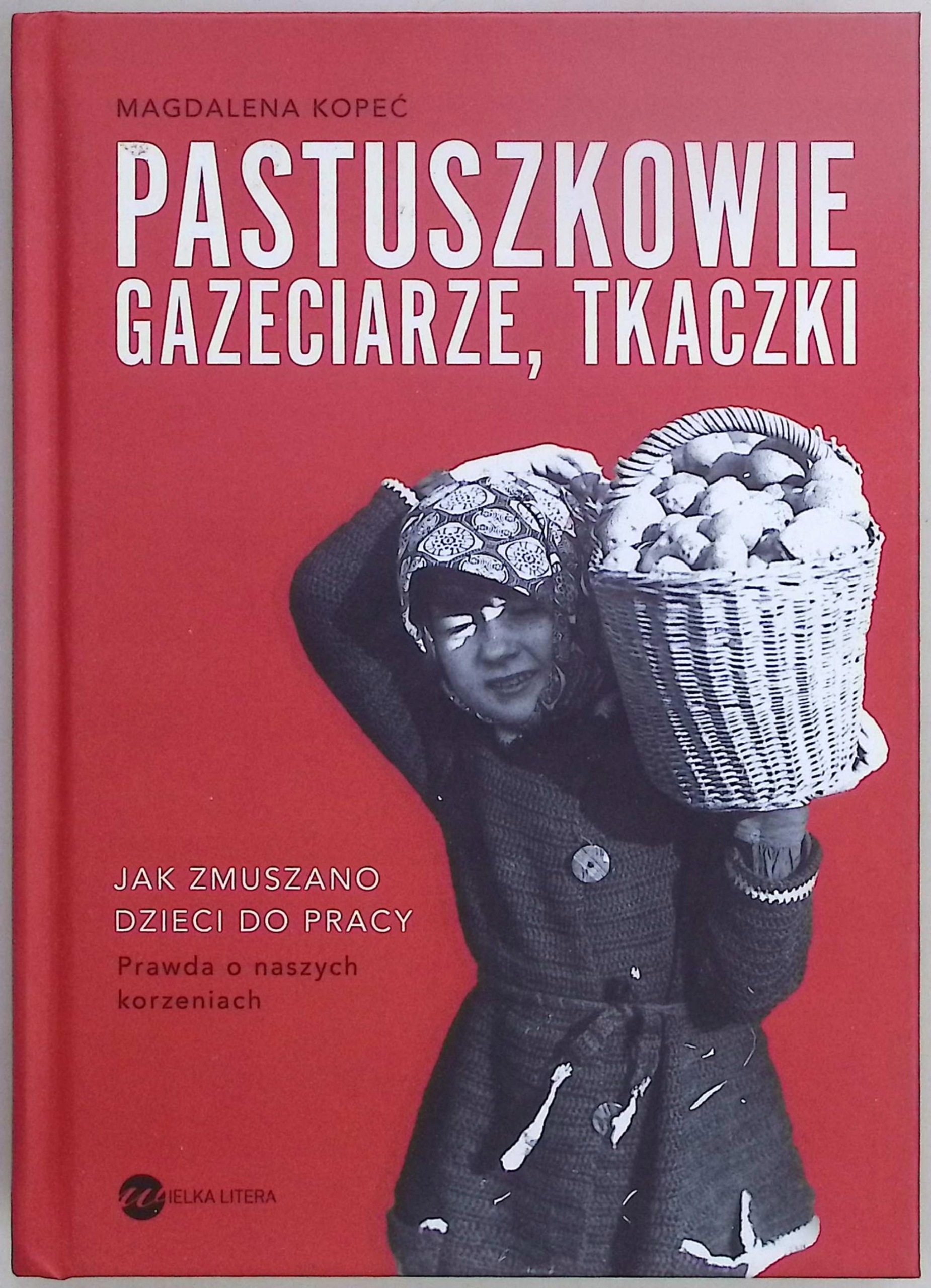 Pastuszkowie, gazeciarze, tkaczki Magdalena Kopeć