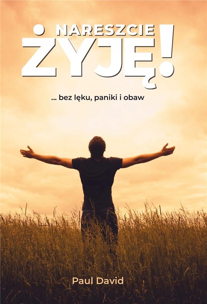 

Nareszcie Żyję! Bez Lęku, Paniki I Obaw Paul..
