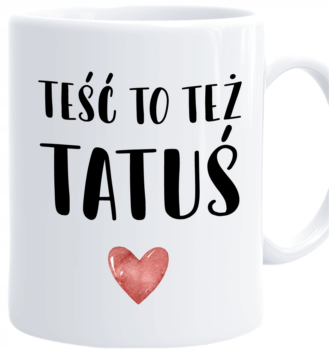 Kubek Dla Teścia Teść To Też Tatuś Dzień Taty Ojca serce