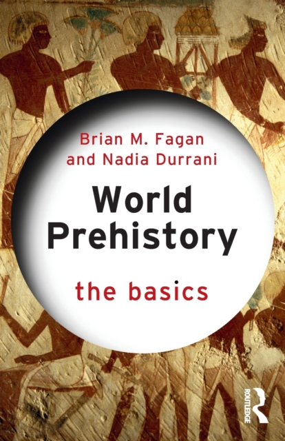 World Prehistory: The Basics: The Basics Fagan
