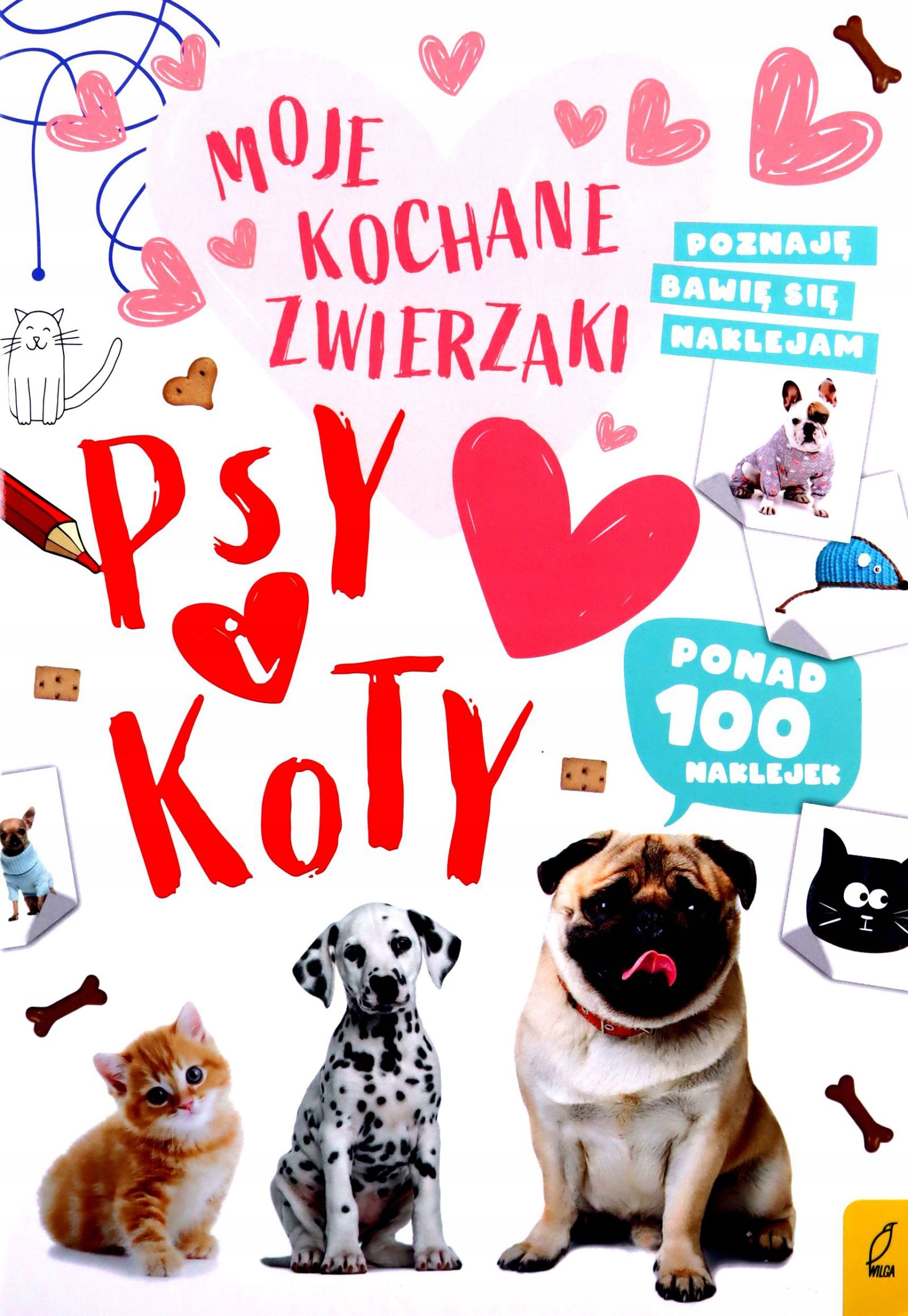 MOJE KOCHANE ZWIERZAKI PSY I KOTY [KSIĄŻKA]