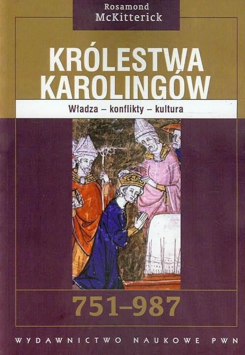 KRÓLESTWA KAROLINGÓW 751-987, MCKITTERICK ROSAMOND