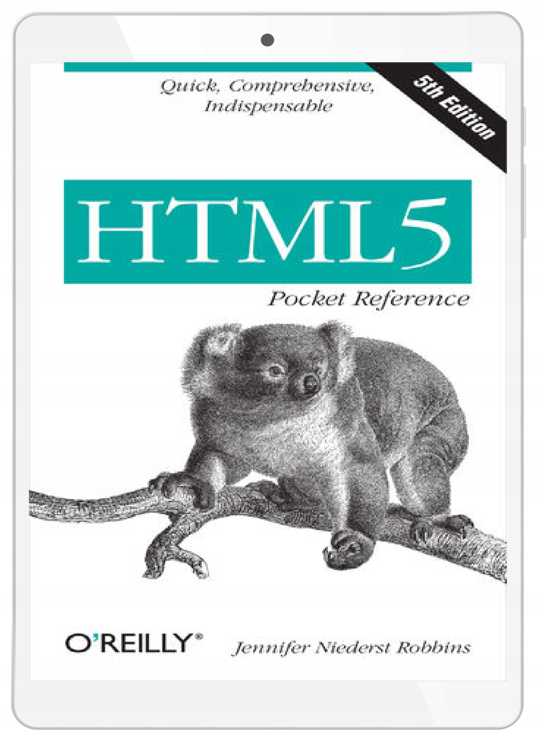 HTML5 Pocket Reference. Quick, Comprehensive