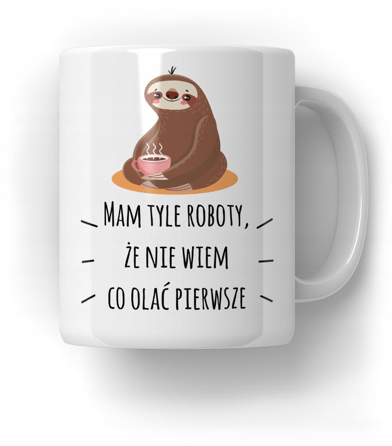 Kubek Mam tyle roboty Prezent do Pracy