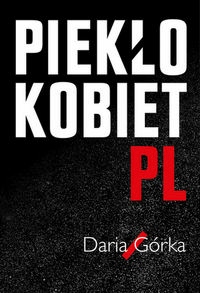

Piekło kobiet Daria Górka