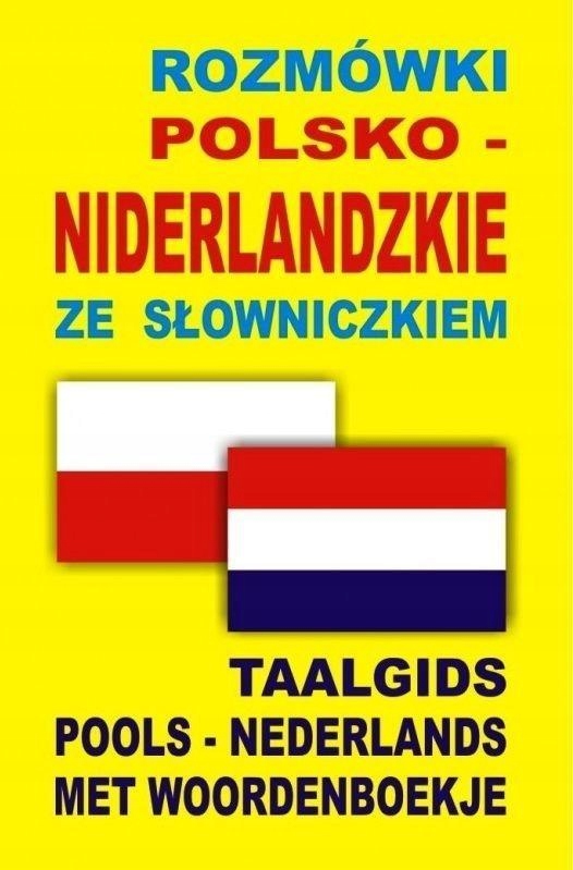 ROZMÓWKI POLSKO-NIDERLANDZKIE ZE SŁOWNICZKIEM