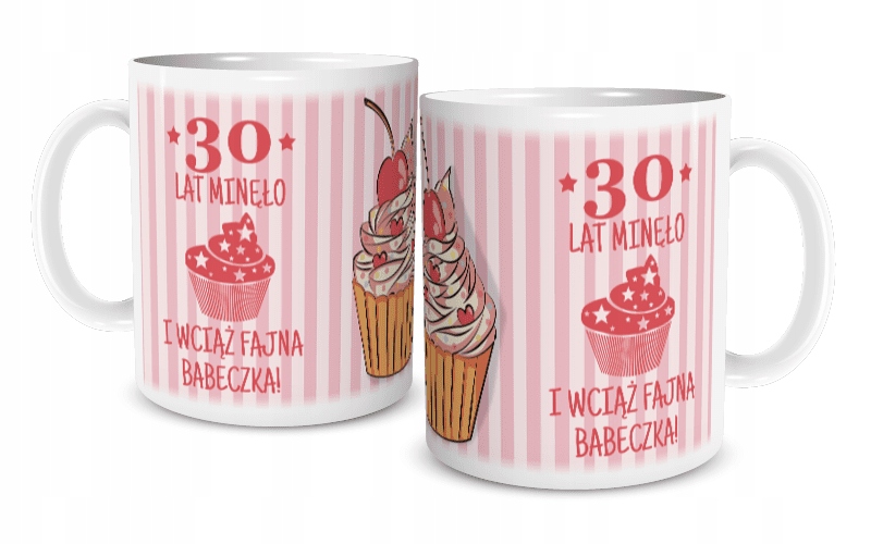 

Kubek Na Urodziny 30 Lat Wciąż Babeczka