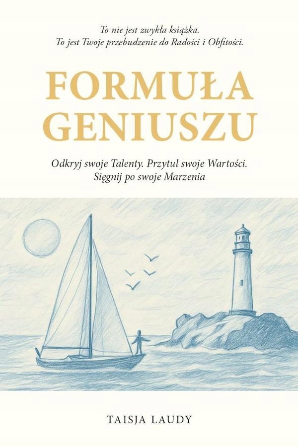 FORMUŁA GENIUSZU - ODKRYJ SWOJE TALENTY. PRZYTUL SWOJE WARTOŚCI. SIĘGNIJ P