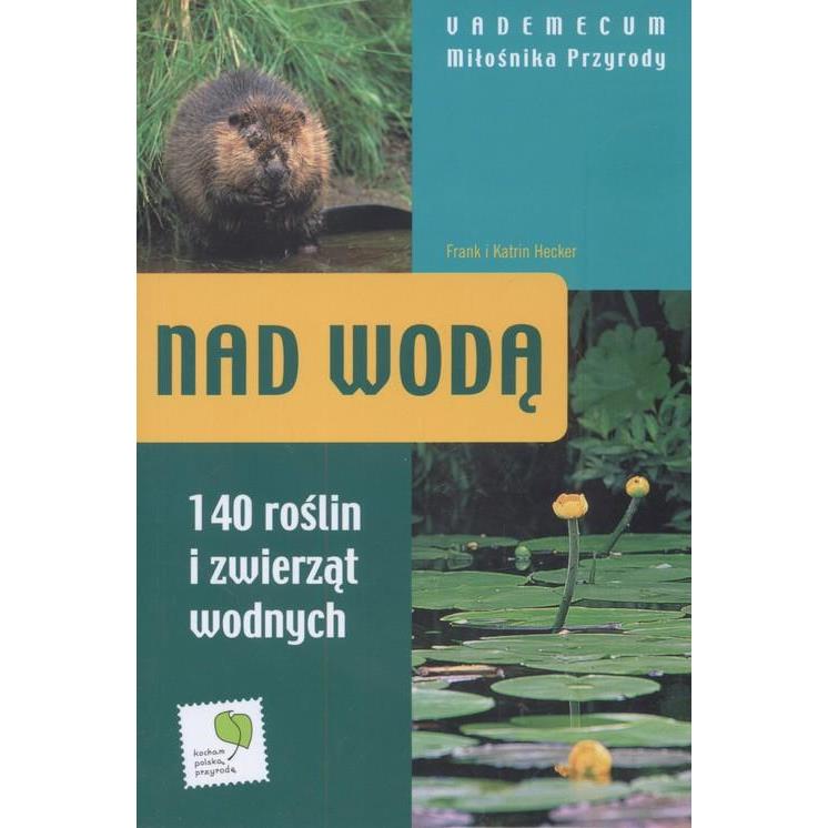 Nad wodą Vademecum miłośnika przyrody