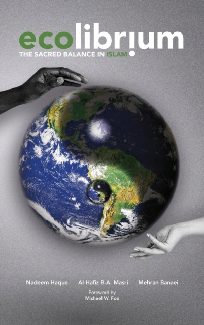 Ecolibrium: The Sacred Balance in Islam NADEEM HAQUE