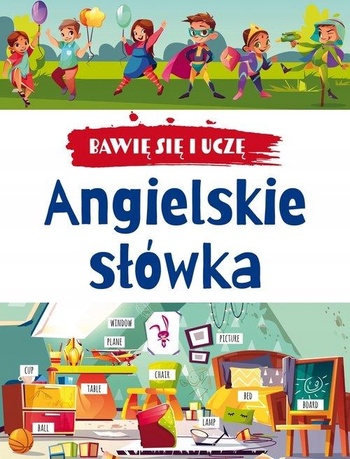 BAWIĘ SIĘ I UCZĘ. ANGIELSKIE SŁÓWKA