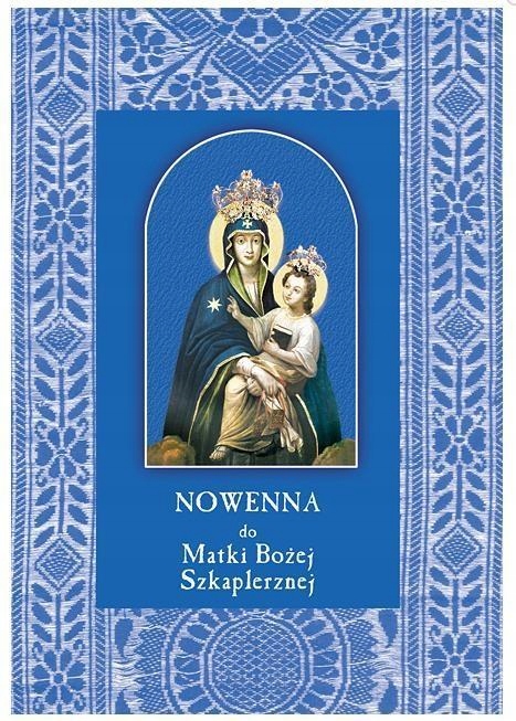 

Nowenna Do Matki Bożej Szkaplerznej