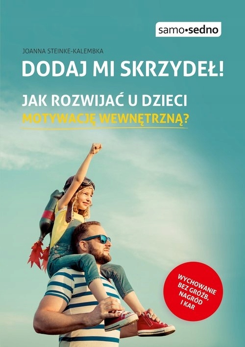 

Dodaj mi skrzydeł! Jak rozwijać u dzieci motywac