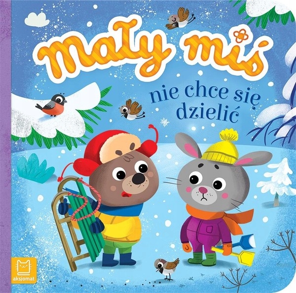 

Mały miś nie chce się dzielić Agnieszka Bator