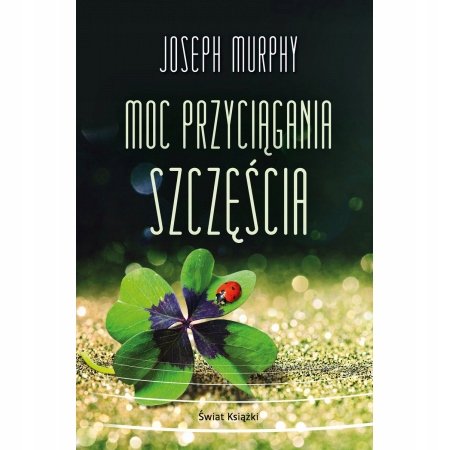 

Moc przyciągania szczęścia Joseph Murphy