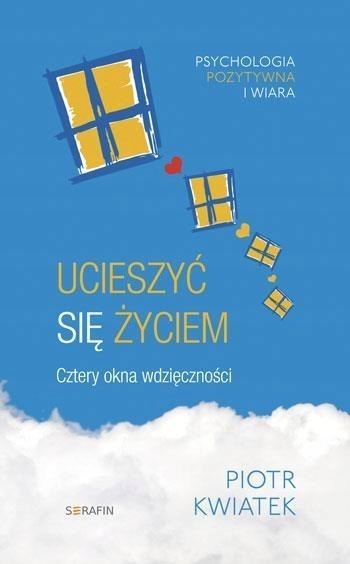 

Ucieszyć Się Życiem. Cztery Okna Wdzięczności W.2