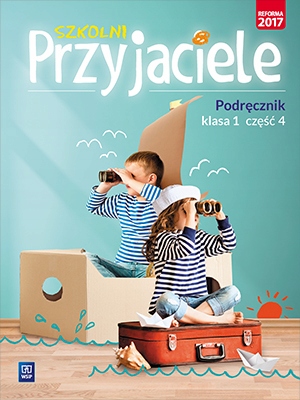 

Szkolni przyjaciele. Klasa 1. Podręcznik. Cz. 4