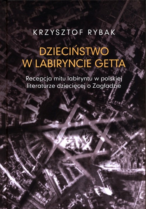 Dzieciństwo W Labiryncie Getta Krzysztof Rybak-Zdjęcie-0