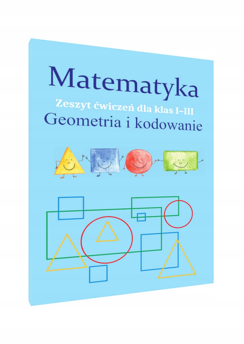 MATEMATYKA GEOMETRIA I KODOWANIE ĆWICZENIA KL. 1-3