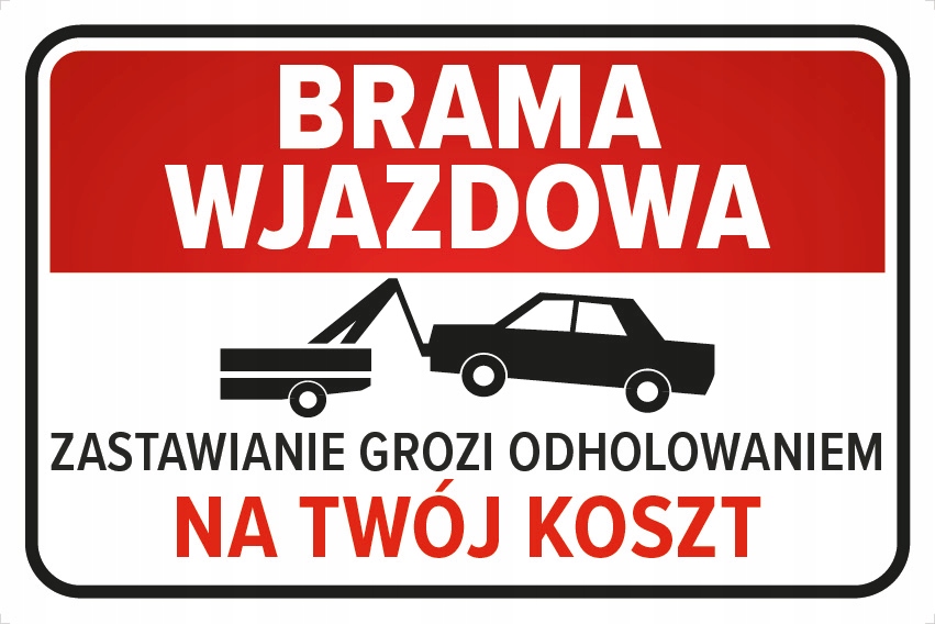 

Tabliczka brama wjazdowa grozi odholowaniem 20xz30