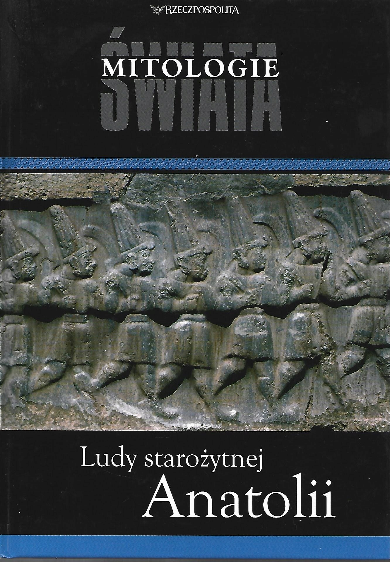 MITOLOGIE ŚWIATA - LUDY STAROŻYTNEJ ANATOLII