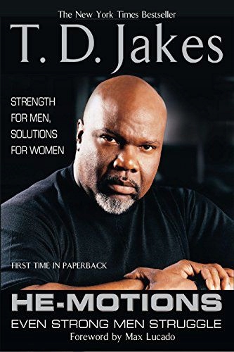 HE-MOTIONS: EVEN STRONG MEN STRUGGLE - T.D Jakes (