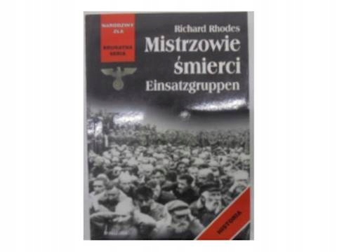 Mistrzowie śmierci Einsatzgruppen - Richard Rhodes