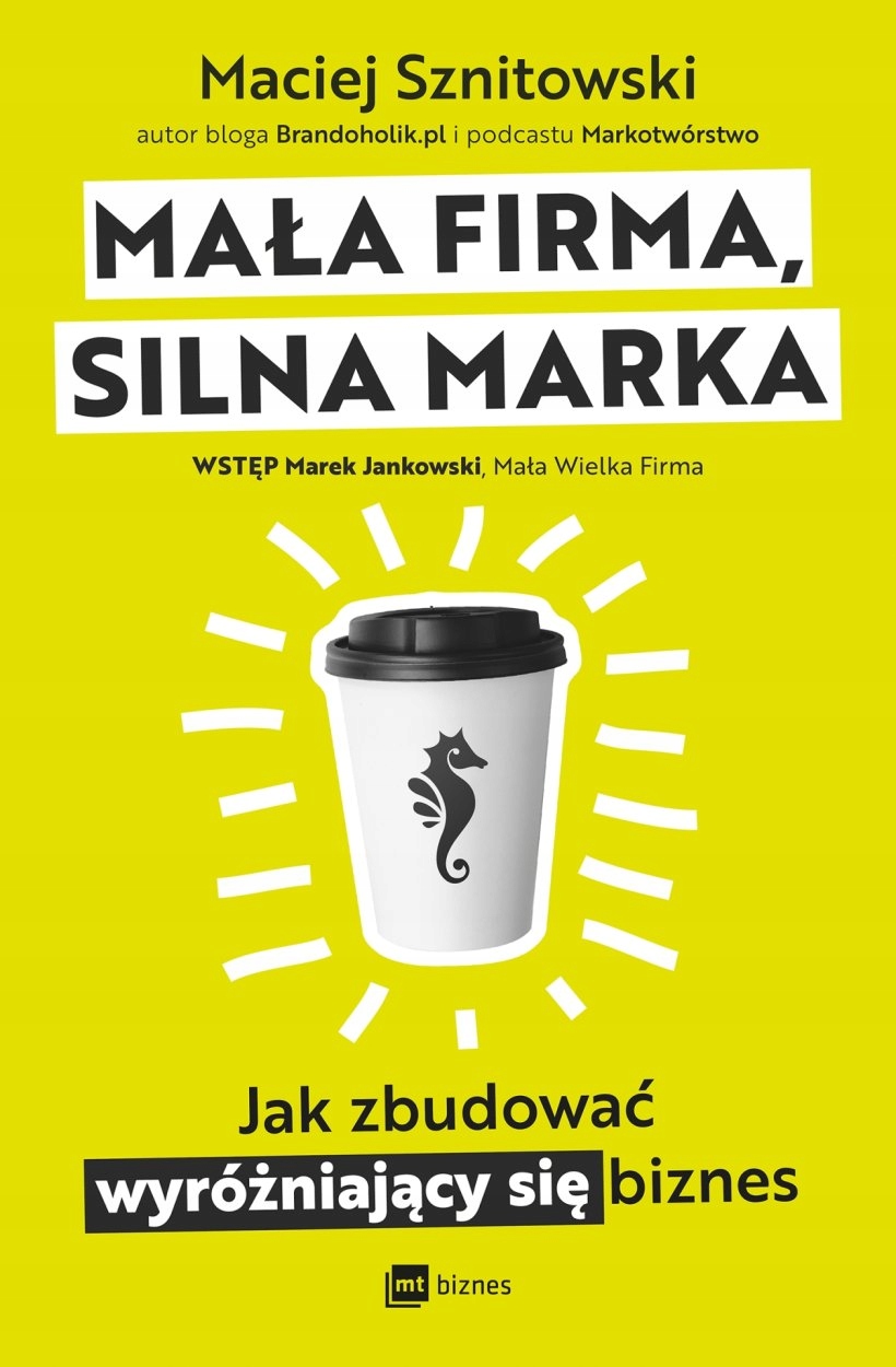 Mała firma, silna marka Maciej Sznitowski
