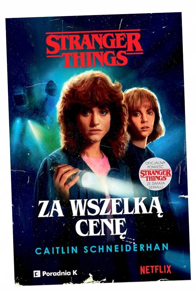 STRANGER THINGS. ZA WSZELKĄ CENĘ CAITLIN SCHNEIDERHAN