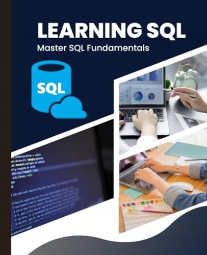 Huynh, Kiet LEARNING SQL: Master SQL Fundamentals