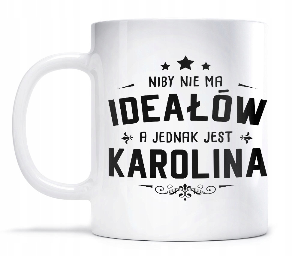 

Kubek dla Karoliny Karolina Idealna Urodziny