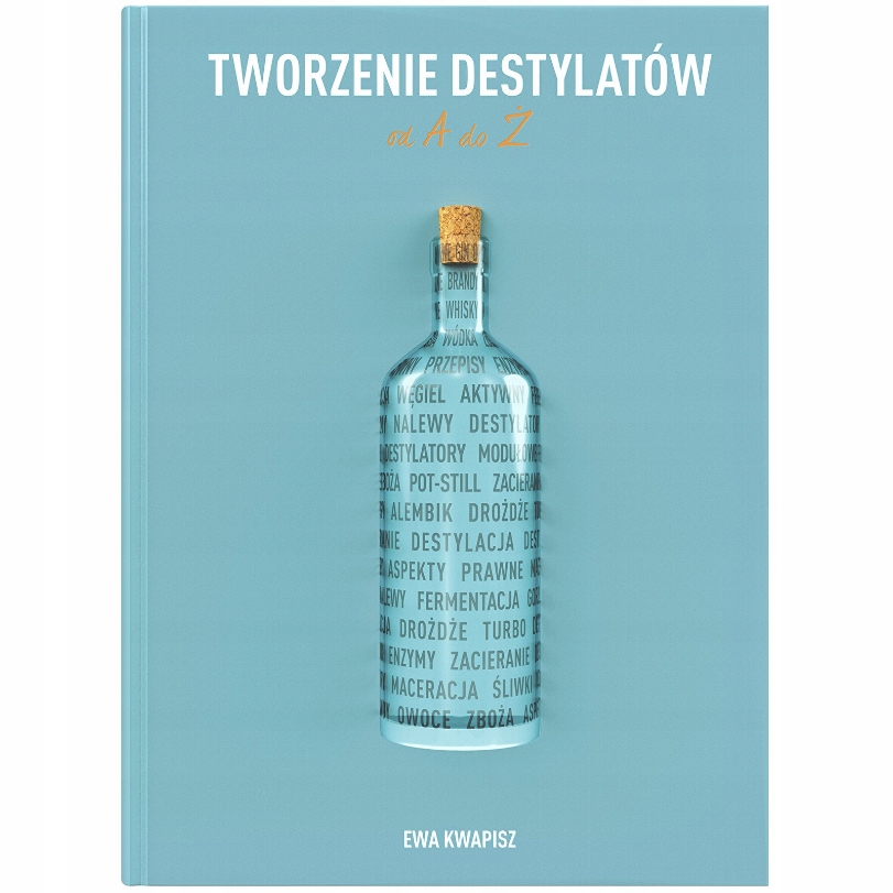 

Książka "Tworzenie destylatów od A do Ż"