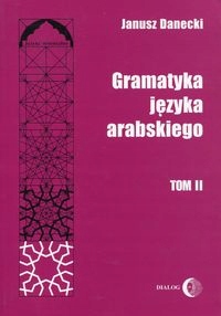 GRAMATYKA JĘZYKA ARABSKIEGO TOM 2 JANUSZ DANECKI