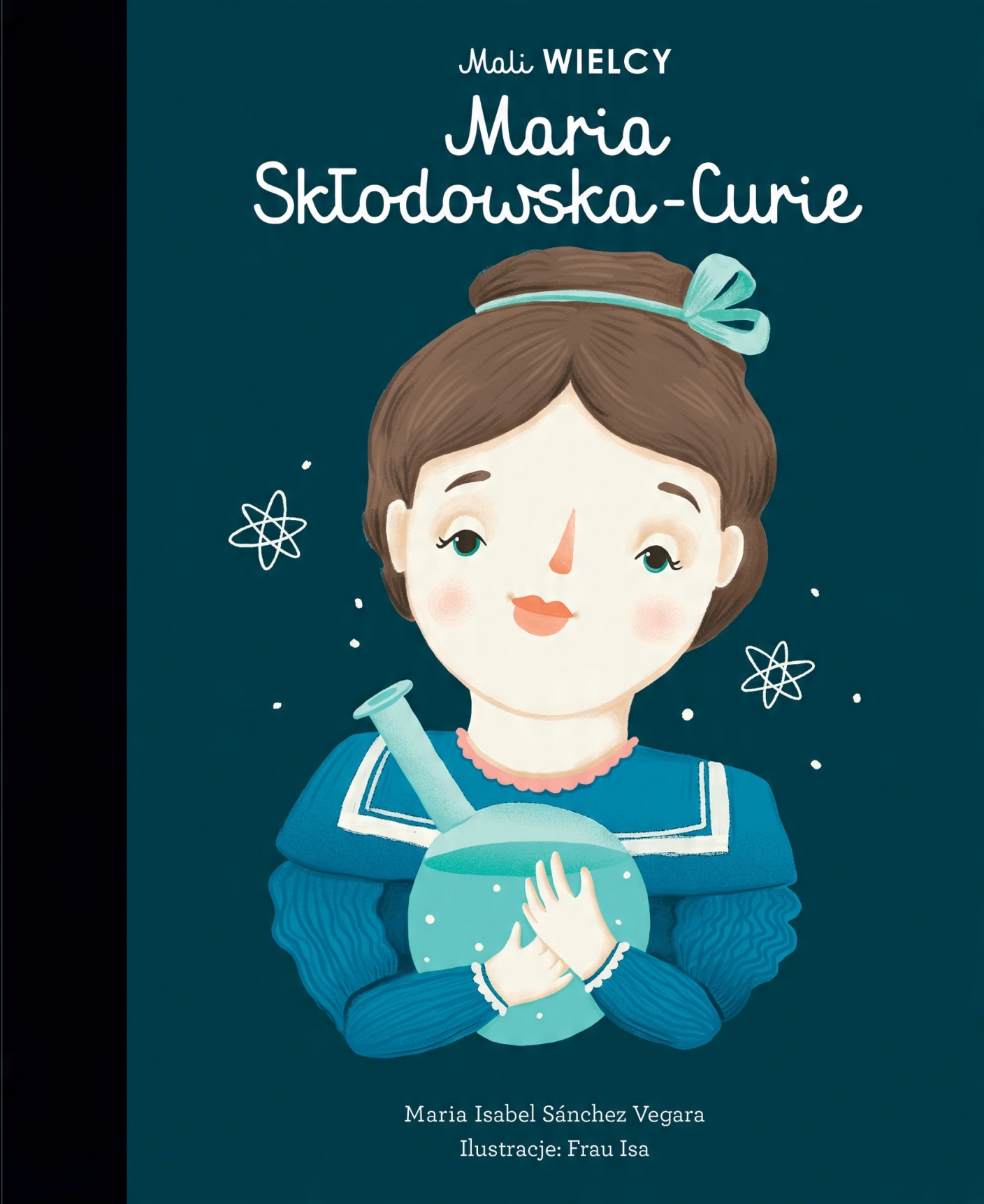 

Maria Skłodowska-Curie Maria Isabel Sanchez Vegara