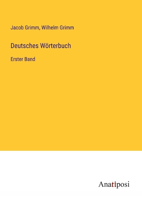 Deutsches Worterbuch: Erster Band JACOB GRIMM