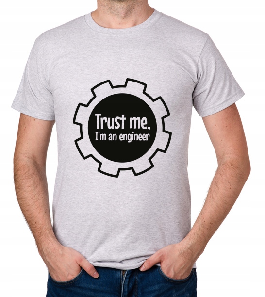 

koszulka Trust Me I'M An Engineer prezent