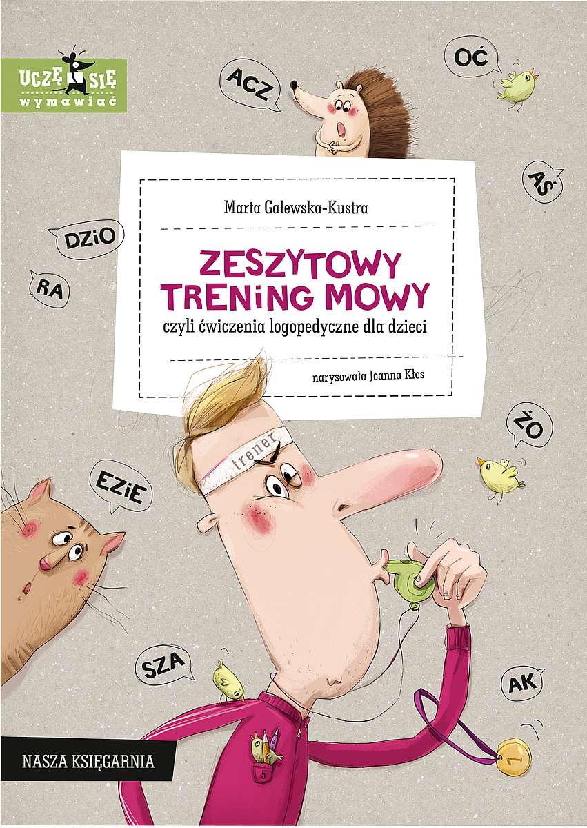 

Zeszytowy Trening Mowy, Czyli Ćwiczenia Logopedy..