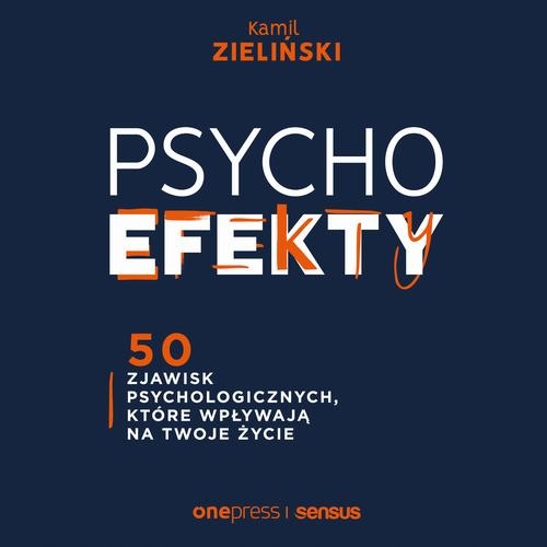 PSYCHOEFEKTY. 50 ZJAWISK PSYCHOLOGICZ.. AUDIOBOOK