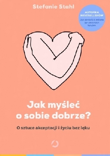 

Jak myśleć o sobie dobrze Stefanie Stahl