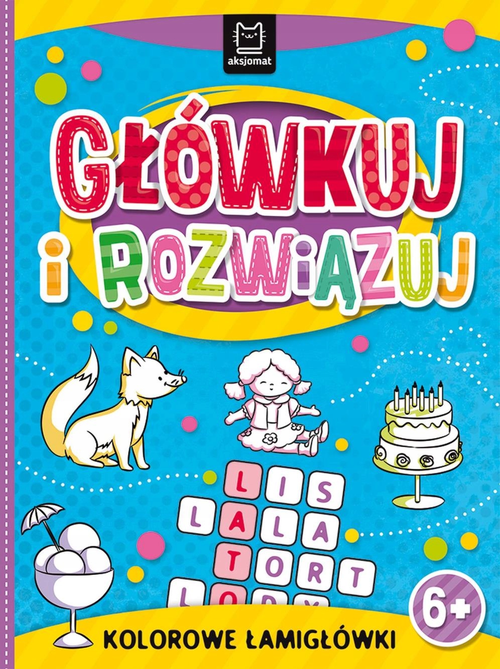 

Główkuj i rozwiązuj. Kolorowe łamigłówki Aksjomat