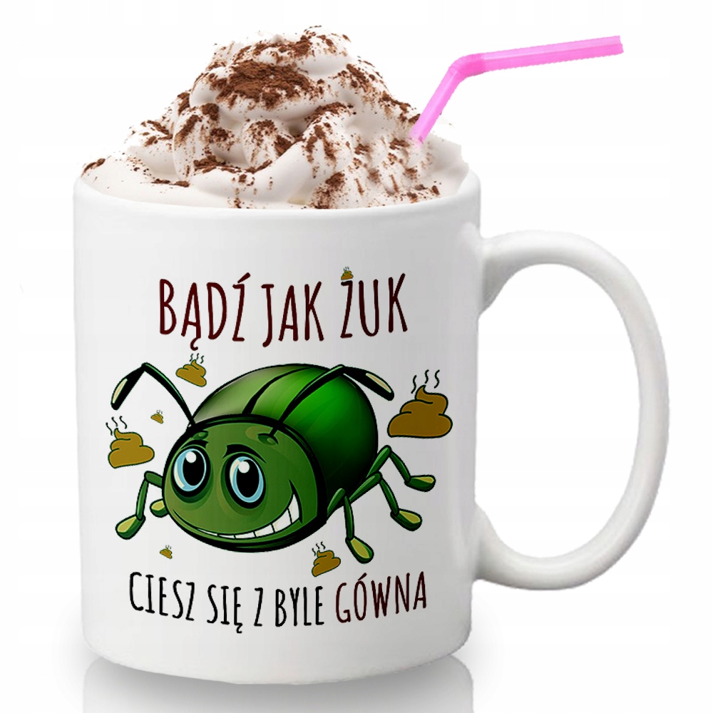 

Kubek Biały Bądź Jak Żuk Ciesz Się