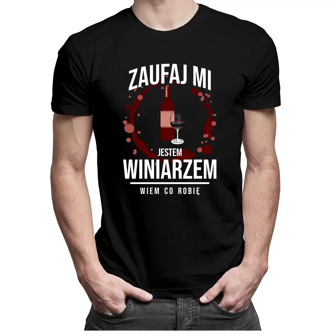 

Zaufaj mi, jestem winiarzem koszulka męska zabawna