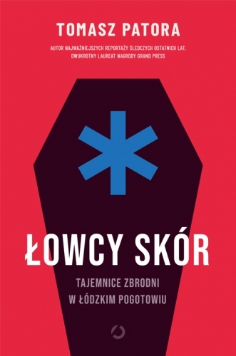 

Łowcy skór. Tajemnice zbrodni w łódzkim pogotowiu