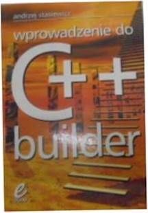 Wprowadzenie do C++ builder - Andrzej Stasiewicz