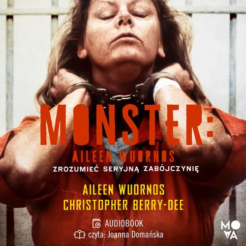 MONSTER. AILEEN WUORNOS – ZROZUMIEĆ S.. AUDIOBOOK
