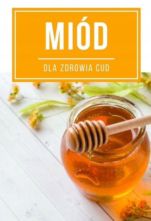 

Miód dla zdrowia cud
